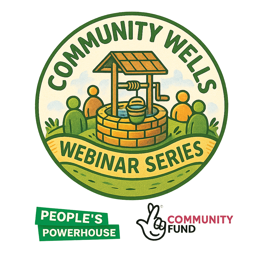 Community Wells Webinar Series — People's Powerhouse, supported by the National Lottery Community Fund